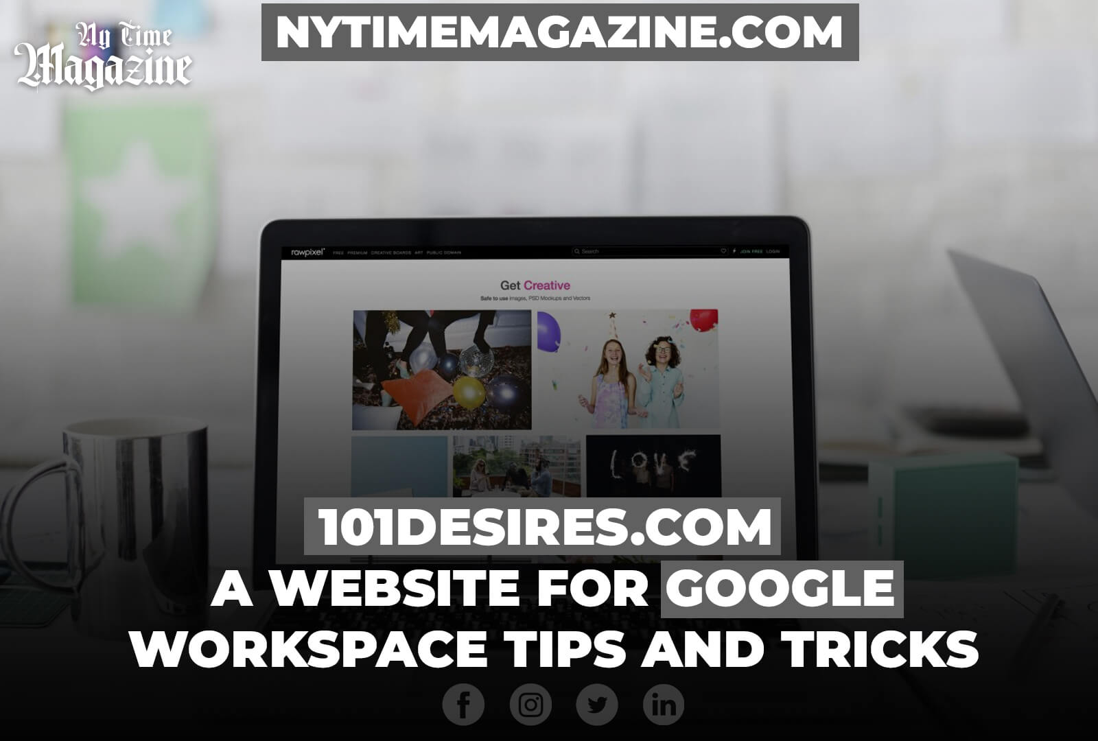 101DESIRES.COM: A WEBSITE FOR GOOGLE WORKSPACE TIPS AND TRICKS