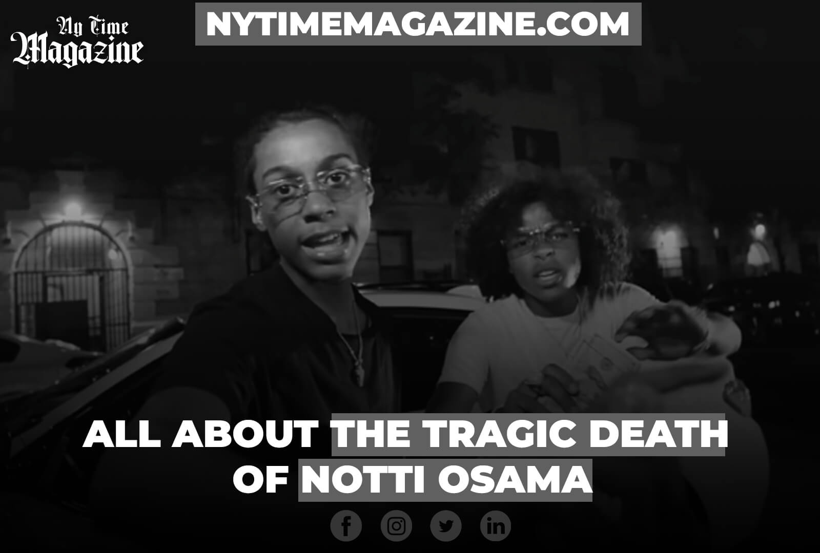 ALL ABOUT THE TRAGIC DEATH OF NOTTI OSAMA
