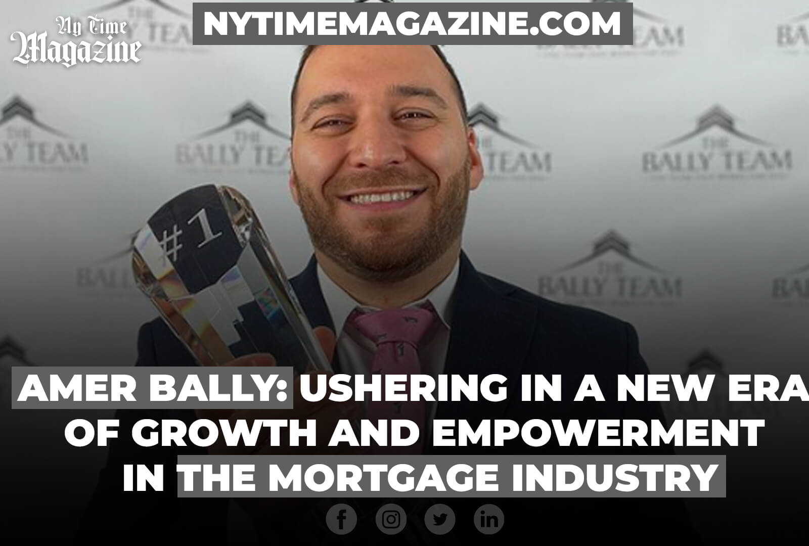 AMER BALLY: USHERING IN A NEW ERA OF GROWTH AND EMPOWERMENT IN THE MORTGAGE INDUSTRY