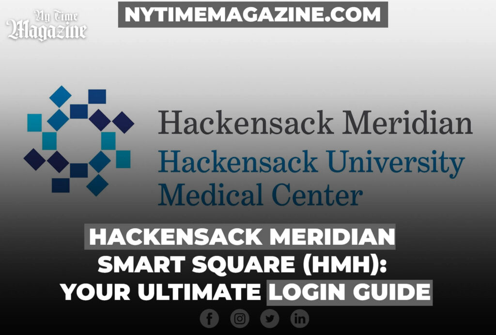 Hackensack Meridian Smart Square (HMH) Your Ultimate Login Guide Ny Time Magazine