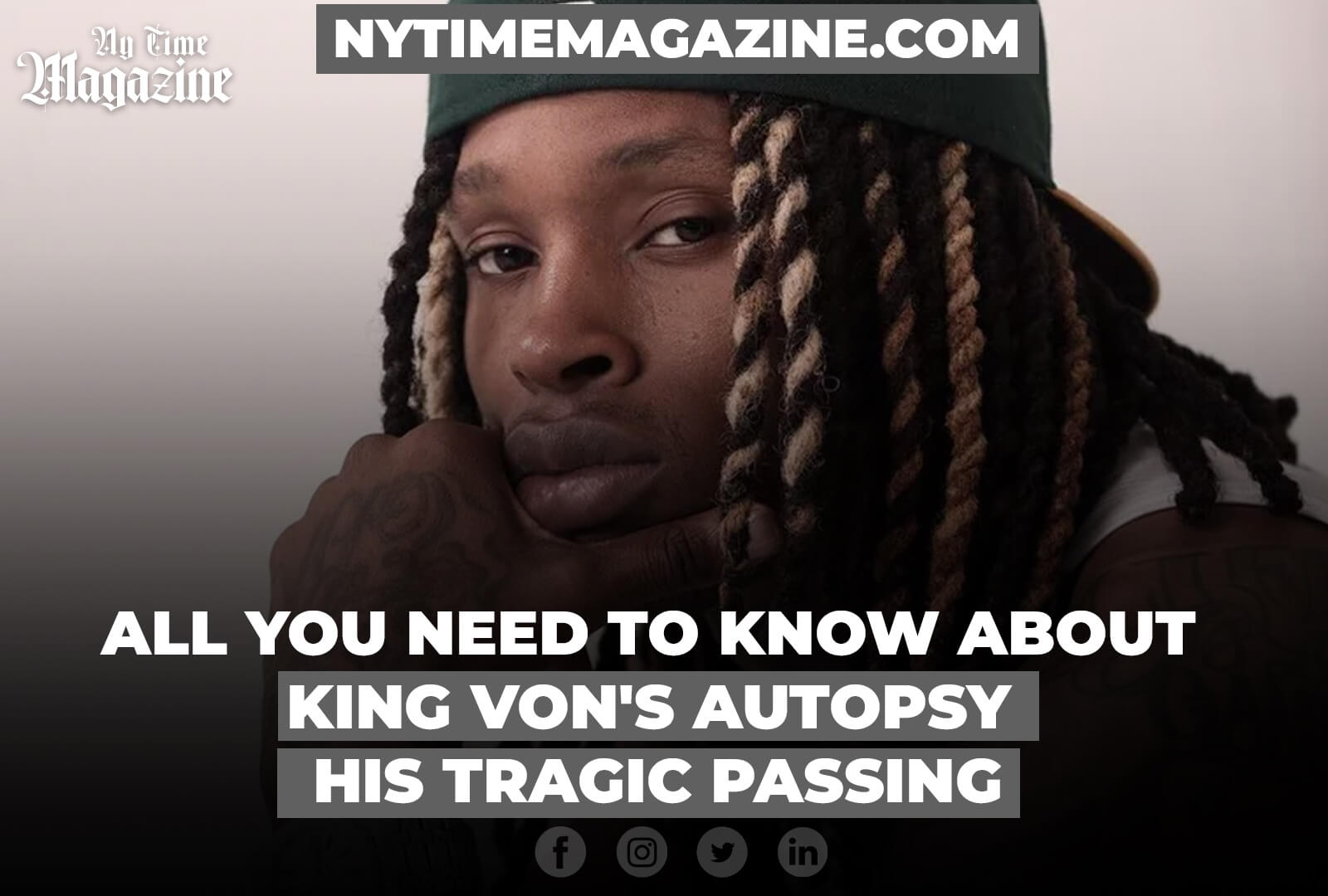 ALL YOU NEED TO KNOW ABOUT KING VONS AUTOPSY AND HIS TRAGIC PASSING