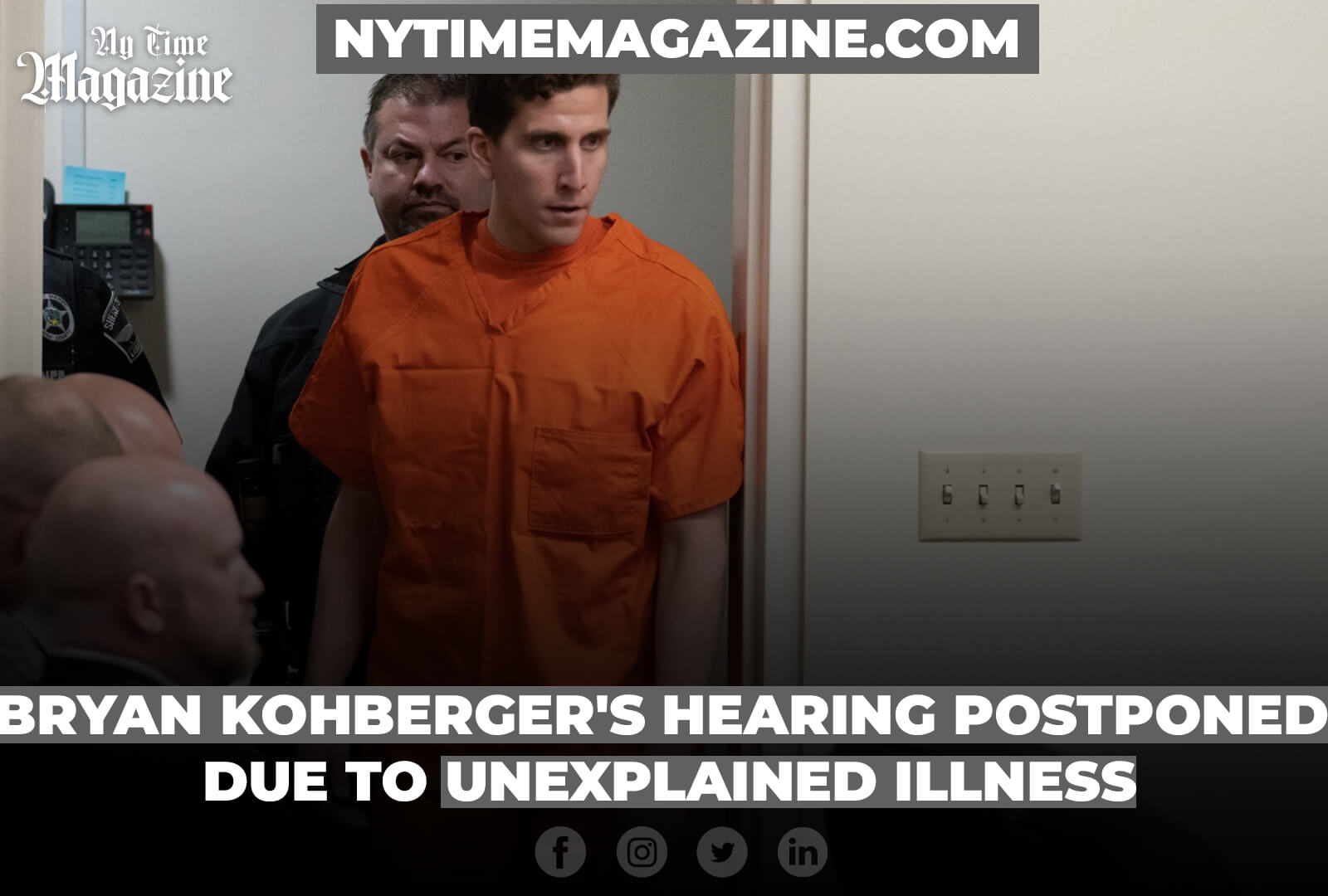 Bryan Kohberger's Hearing Postponed Due to Unexplained Illness