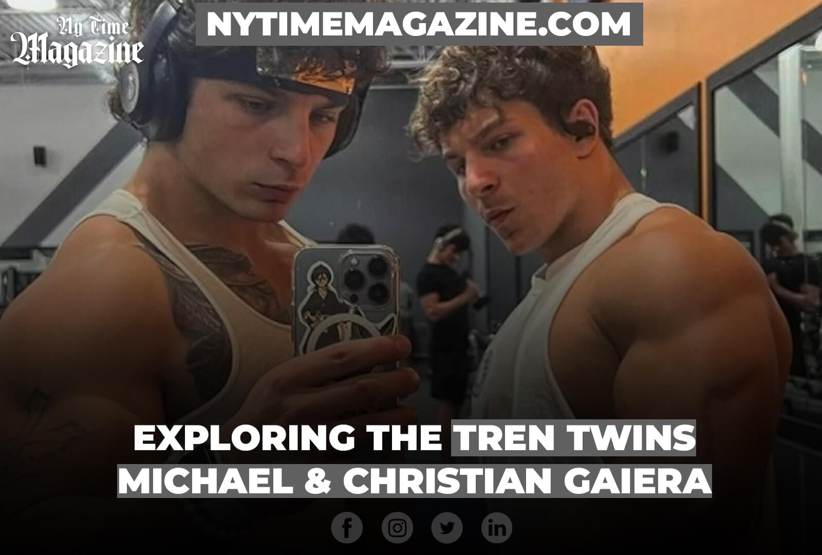 Exploring the Tren Twins Michael & Christian Gaiera