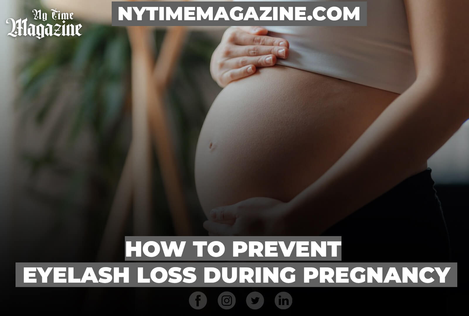 HOW TO PREVENT EYELASH LOSS DURING PREGNANCY
