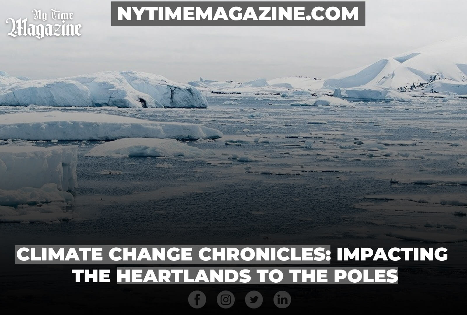 Climate Change Chronicles: Impacting the Heartlands to the Poles