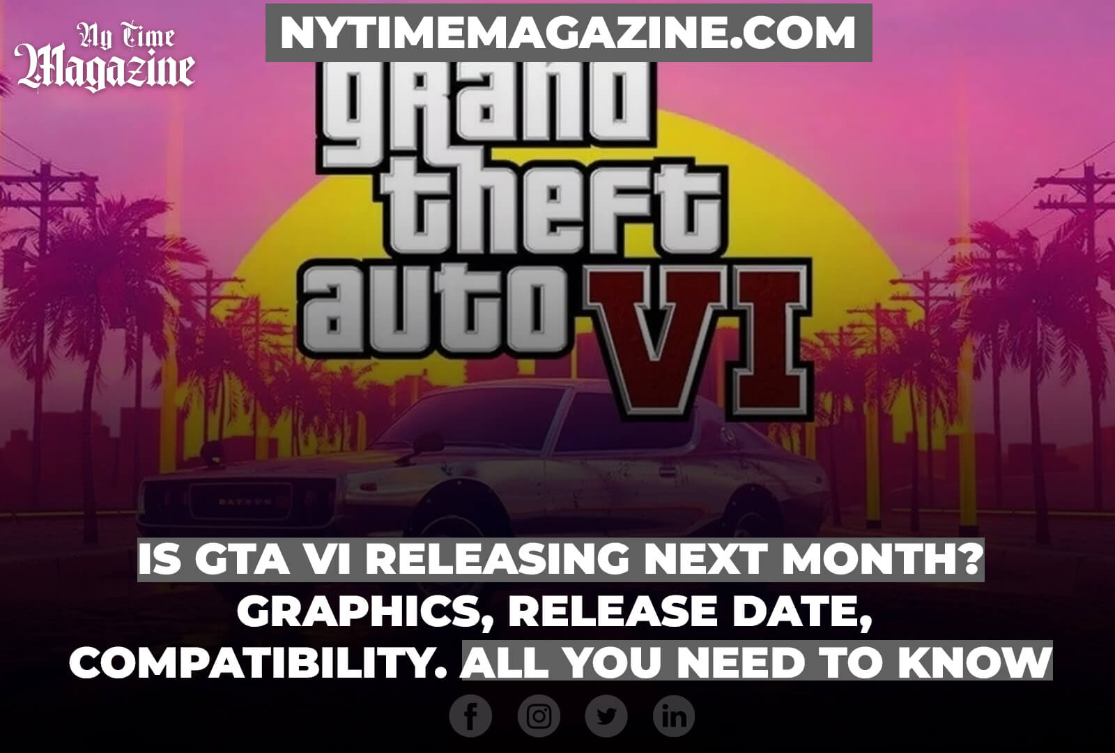 Is GTA VI Releasing Next Month? Graphics, Release Date, Compatibility. All You Need to Know
